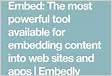 Embed The most powerful tool available for embedding content